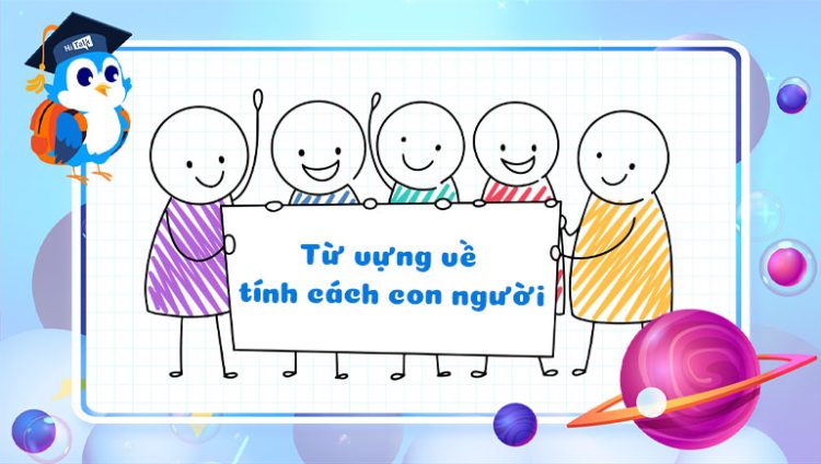 100+ từ vựng tiếng anh về tính cách con người